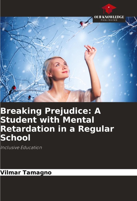 Breaking Prejudice: A Student with Mental Retardation in a Regular School: Inclusive Education