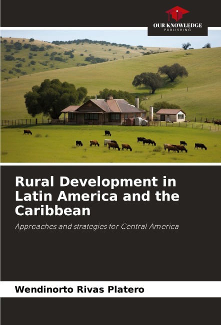 Rural Development in Latin America and the Caribbean: Approaches and strategies for Central America