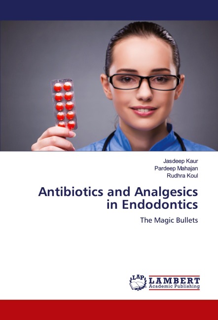 Antibiotics and Analgesics in Endodontics: The Magic Bullets
