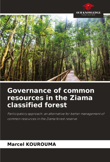 Governance of common resources in the Ziama classified forest: Participatory approach: an alternative for better management of common resources in the Ziama forest reserve