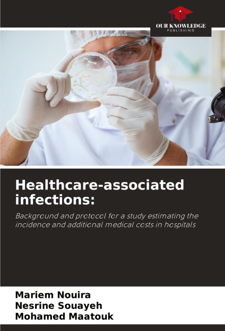 Healthcare-associated infections:: Background and protocol for a study estimating the incidence and additional medical costs in hospitals