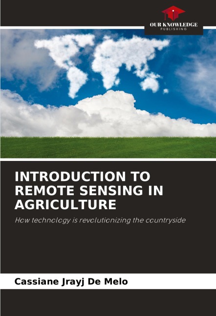 INTRODUCTION TO REMOTE SENSING IN AGRICULTURE: How technology is revolutionizing the countryside