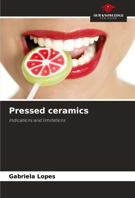 Pressed ceramics: Indications and limitations