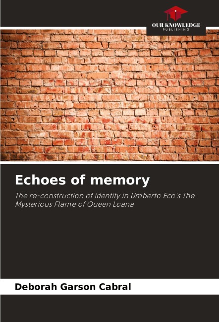 Echoes of memory: The re-construction of identity in Umberto Ecos The Mysterious Flame of Queen Loana
