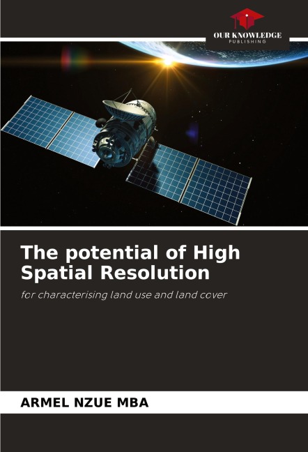The potential of High Spatial Resolution: for characterising land use and land cover