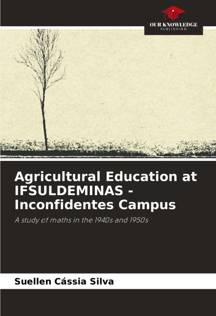 Agricultural Education at IFSULDEMINAS - Inconfidentes Campus: A study of maths in the 1940s and 1950s