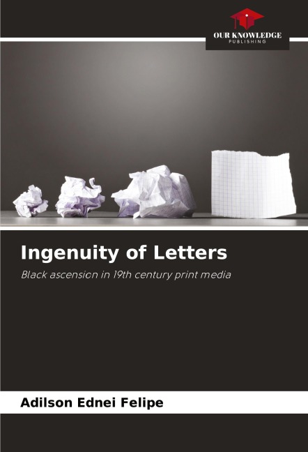 Ingenuity of Letters: Black ascension in 19th century print media