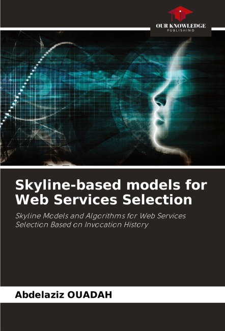 Skyline-based models for Web Services Selection: Skyline Models and Algorithms for Web Services Selection Based on Invocation History