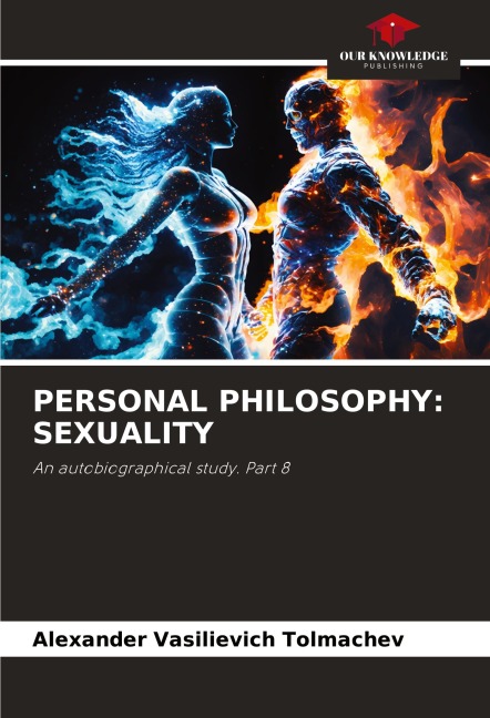 PERSONAL PHILOSOPHY: SEXUALITY: An autobiographical study. Part 8
