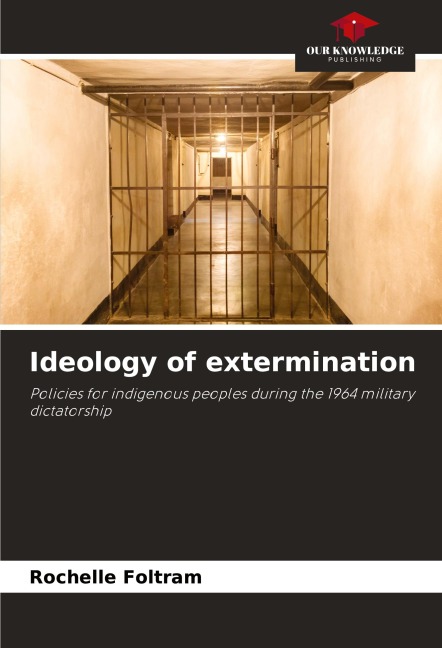 Ideology of extermination: Policies for indigenous peoples during the 1964 military dictatorship