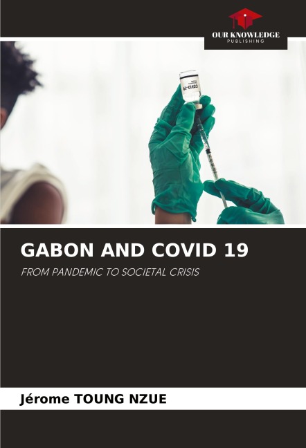 GABON AND COVID 19: FROM PANDEMIC TO SOCIETAL CRISIS