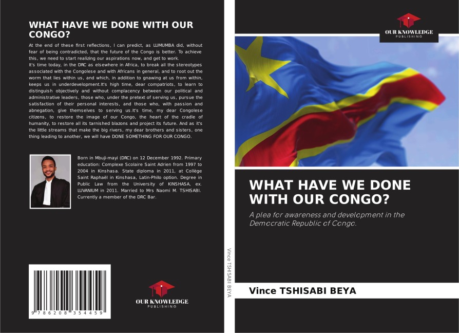 WHAT HAVE WE DONE WITH OUR CONGO?: A plea for awareness and development in the Democratic Republic of Congo.