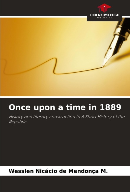 Once upon a time in 1889: History and literary construction in A Short History of the Republic