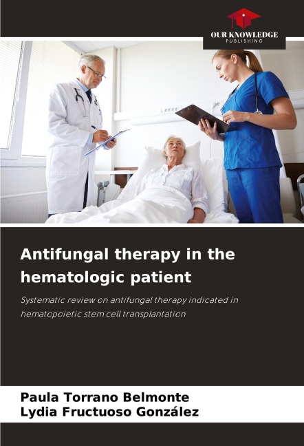 Antifungal therapy in the hematologic patient: Systematic review on antifungal therapy indicated in hematopoietic stem cell transplantation
