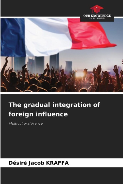 The gradual integration of foreign influence: Multicultural France