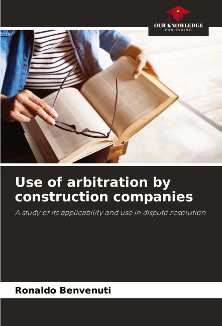 Use of arbitration by construction companies: A study of its applicability and use in dispute resolution