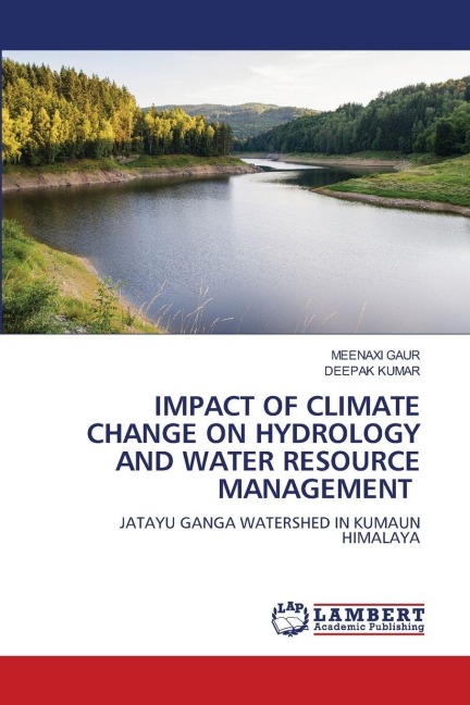 IMPACT OF CLIMATE CHANGE ON HYDROLOGY AND WATER RESOURCE MANAGEMENT: JATAYU GANGA WATERSHED IN KUMAUN HIMALAYA