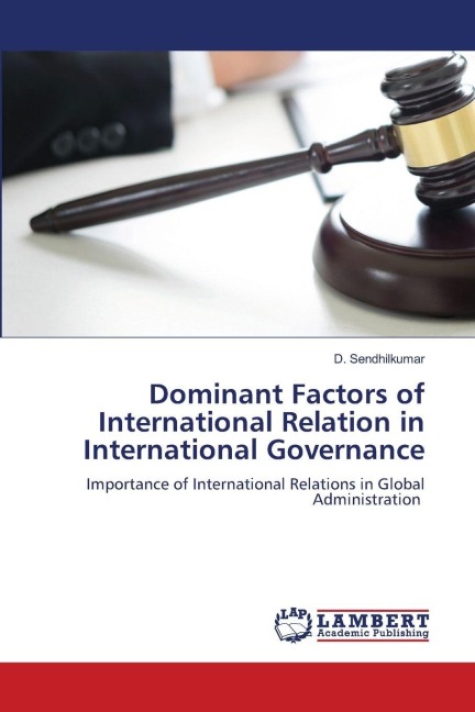 Dominant Factors of International Relation in International Governance: Importance of International Relations in Global Administration
