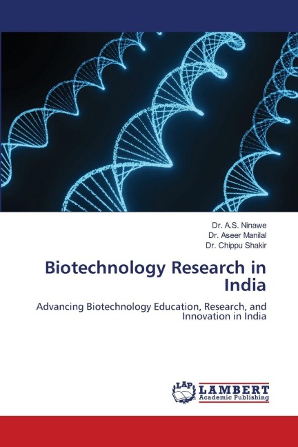 Biotechnology Research in India: Advancing Biotechnology Education, Research, and Innovation in India