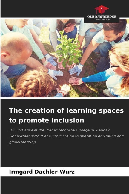 The creation of learning spaces to promote inclusion: HTL: Initiative at the Higher Technical College in Viennas Donaustadt district as a contribution to migration education and global learning