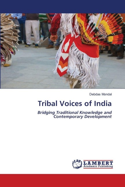 Tribal Voices of India: Bridging Traditional Knowledge and Contemporary Development