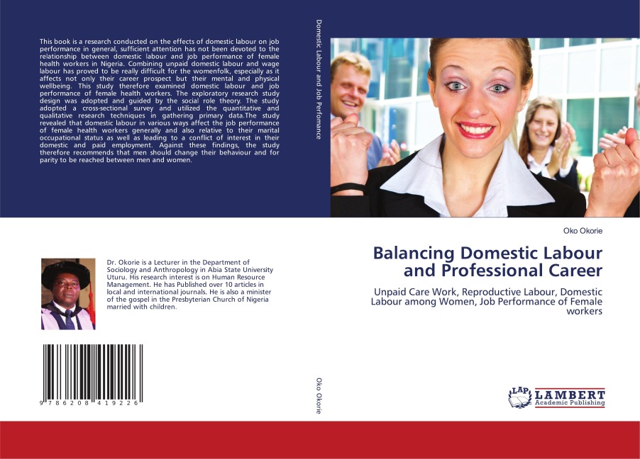 Balancing Domestic Labour and Professional Career: Unpaid Care Work, Reproductive Labour, Domestic Labour among Women, Job Performance of Female workers