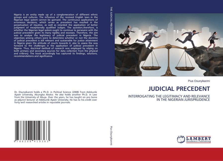 JUDICIAL PRECEDENT: INTERROGATING THE LEGITIMACY AND RELEVANCE IN THE NIGERIAN JURISPRUDENCE