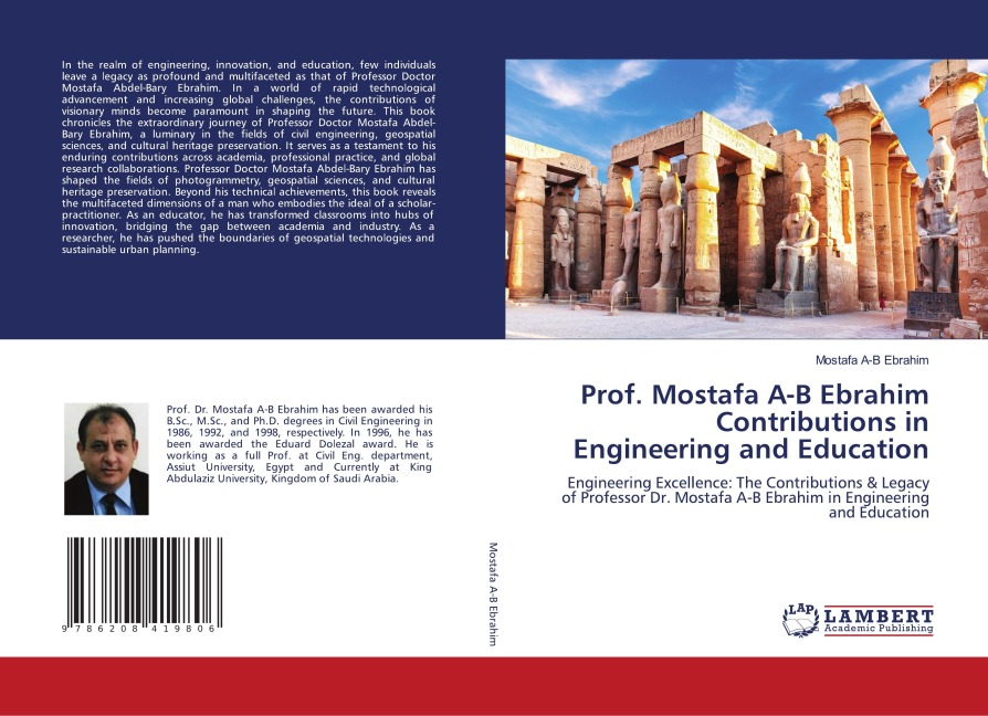 Prof. Mostafa A-B Ebrahim Contributions in Engineering and Education: Engineering Excellence: The Contributions & Legacy of Professor Dr. Mostafa A-B Ebrahim in Engineering and Education