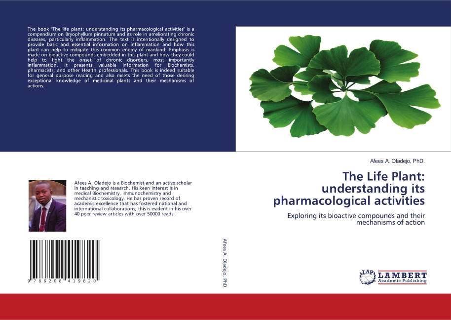 The Life Plant: understanding its pharmacological activities: Exploring its bioactive compounds and their mechanisms of action