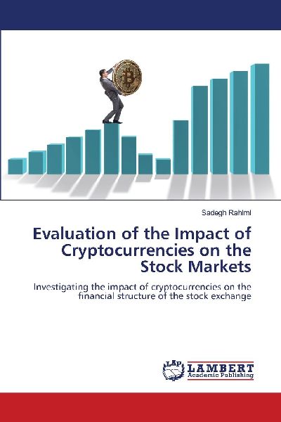 Evaluation of the Impact of Cryptocurrencies on the Stock Markets: Investigating the impact of cryptocurrencies on the financial structure of the stock exchange