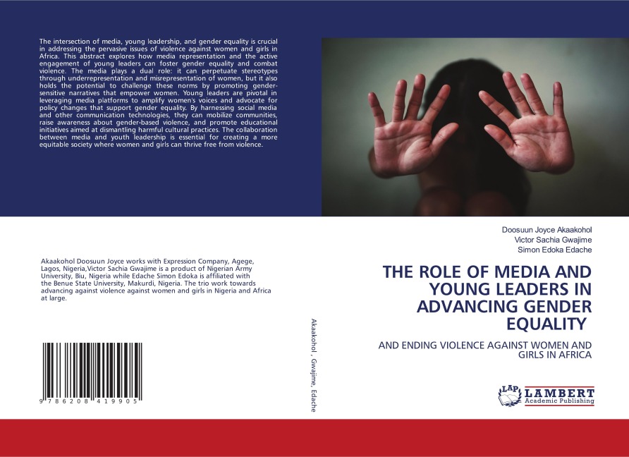 THE ROLE OF MEDIA AND YOUNG LEADERS IN ADVANCING GENDER EQUALITY: AND ENDING VIOLENCE AGAINST WOMEN AND GIRLS IN AFRICA