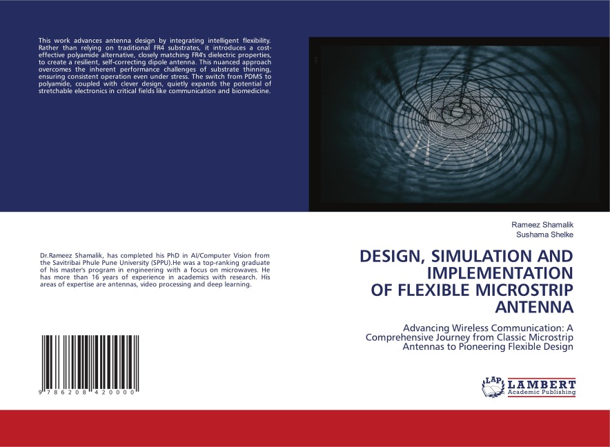 DESIGN, SIMULATION AND IMPLEMENTATION OF FLEXIBLE MICROSTRIP ANTENNA: Advancing Wireless Communication: A Comprehensive Journey from Classic Microstrip Antennas to Pioneering Flexible Design
