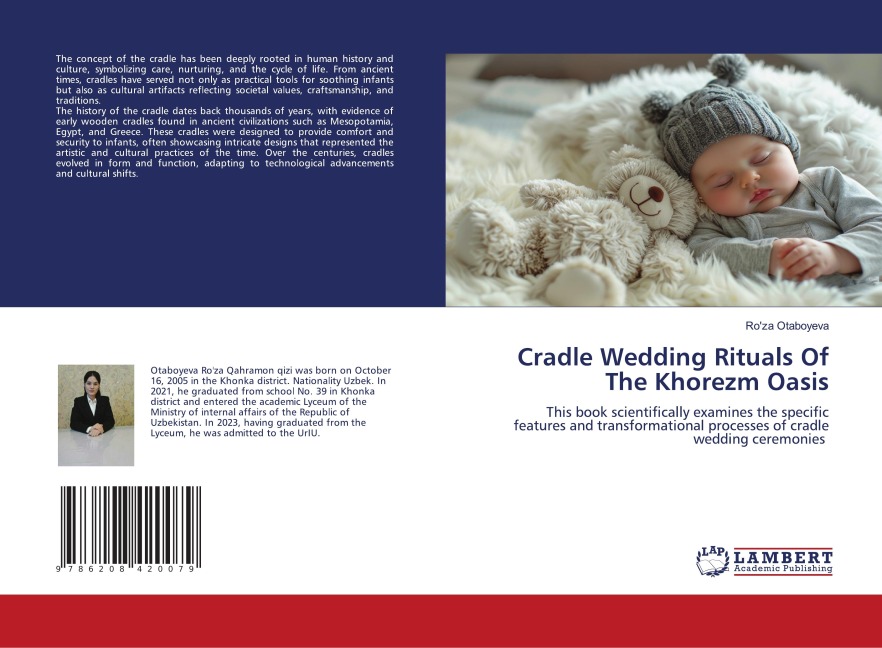 Cradle Wedding Rituals Of The Khorezm Oasis: This book scientifically examines the specific features and transformational processes of cradle wedding ceremonies