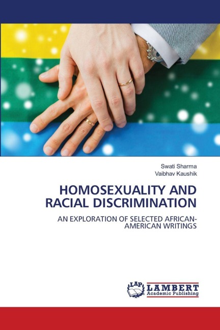 HOMOSEXUALITY AND RACIAL DISCRIMINATION: AN EXPLORATION OF SELECTED AFRICAN- AMERICAN WRITINGS