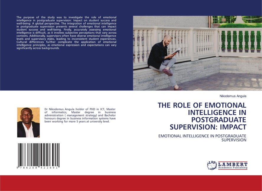 THE ROLE OF EMOTIONAL INTELLIGENCE IN POSTGRADUATE SUPERVISION: IMPACT: EMOTIONAL INTELLIGENCE IN POSTGRADUATE SUPERVISION
