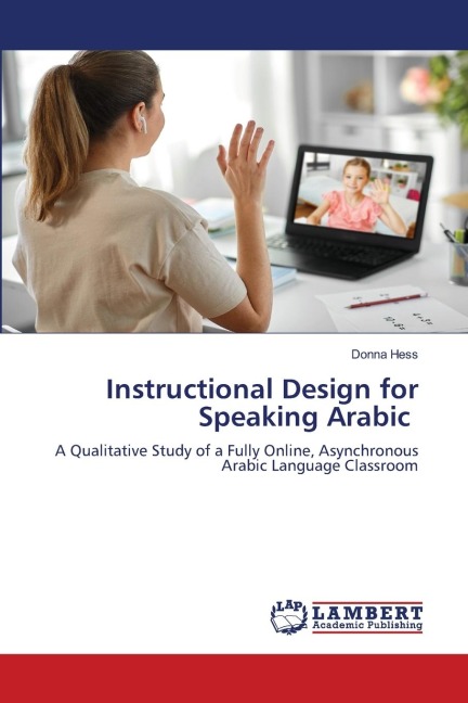 Instructional Design for Speaking Arabic: A Qualitative Study of a Fully Online, Asynchronous Arabic Language Classroom