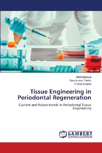 Tissue Engineering in Periodontal Regeneration: Current and future trends in Periodontal Tissue Engineering