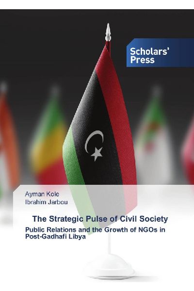 The Strategic Pulse of Civil Society: Public Relations and the Growth of NGOs in Post-Gadhafi Libya