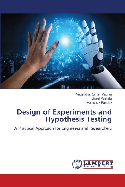 Design of Experiments and Hypothesis Testing: A Practical Approach for Engineers and Researchers