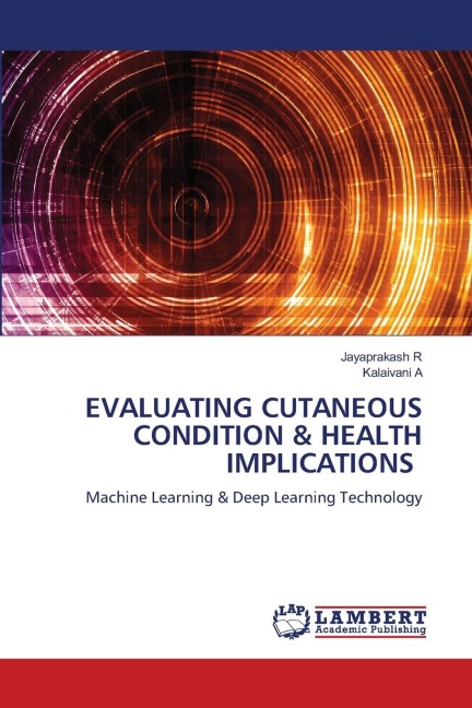 EVALUATING CUTANEOUS CONDITION & HEALTH IMPLICATIONS: Machine Learning & Deep Learning Technology