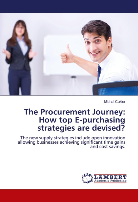 The Procurement Journey: How top E-purchasing strategies are devised?: The new supply strategies include open innovation allowing businesses achieving significant time gains and cost savings.
