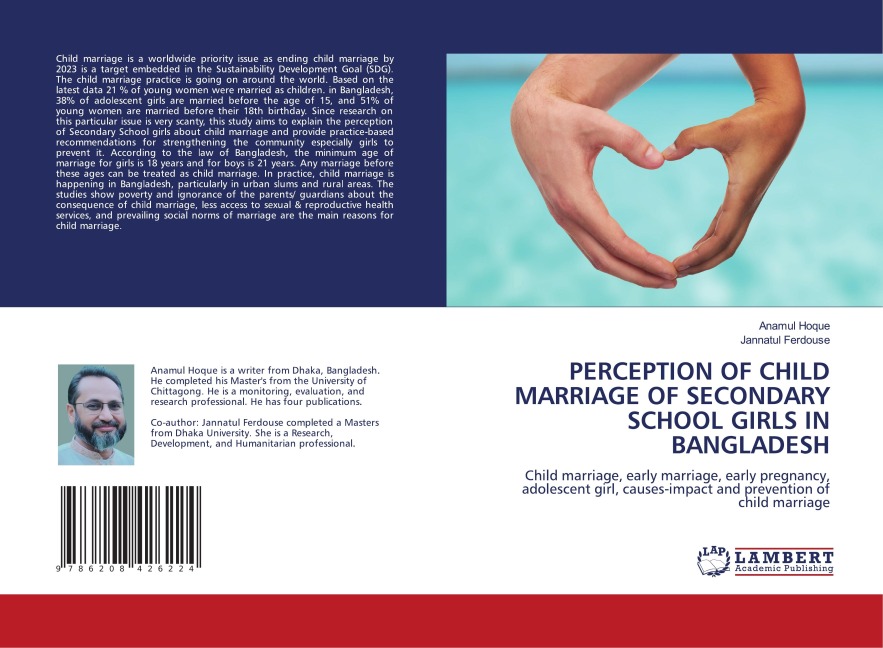 PERCEPTION OF CHILD MARRIAGE OF SECONDARY SCHOOL GIRLS IN BANGLADESH: Child marriage, early marriage, early pregnancy, adolescent girl, causes-impact and prevention of child marriage
