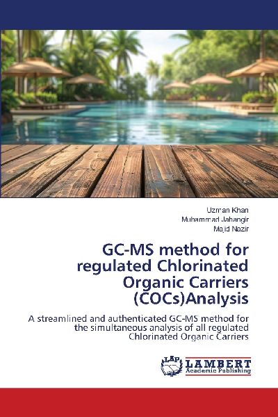 GC-MS method for regulated Chlorinated Organic Carriers (COCs)Analysis: A streamlined and authenticated GC-MS method for the simultaneous analysis of all regulated Chlorinated Organic Carriers