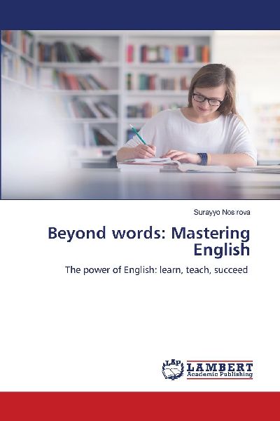 Beyond words: Mastering English: The power of English: learn, teach, succeed