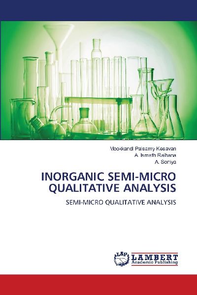 INORGANIC SEMI-MICRO QUALITATIVE ANALYSIS: SEMI-MICRO QUALITATIVE ANALYSIS