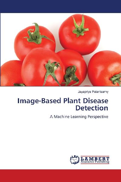 Image-Based Plant Disease Detection: A Machine Learning Perspective