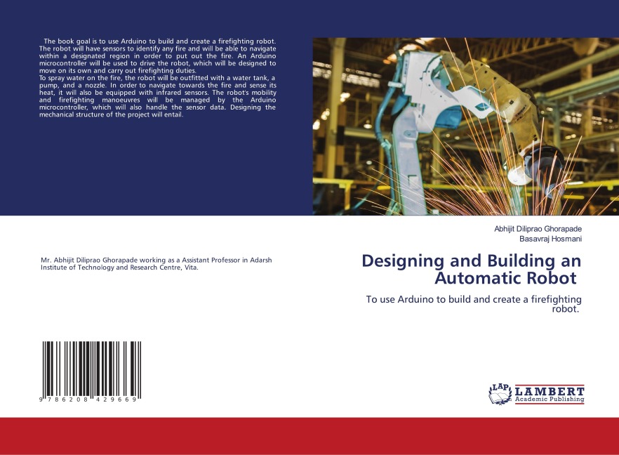 Designing and Building an Automatic Robot: To use Arduino to build and create a firefighting robot.