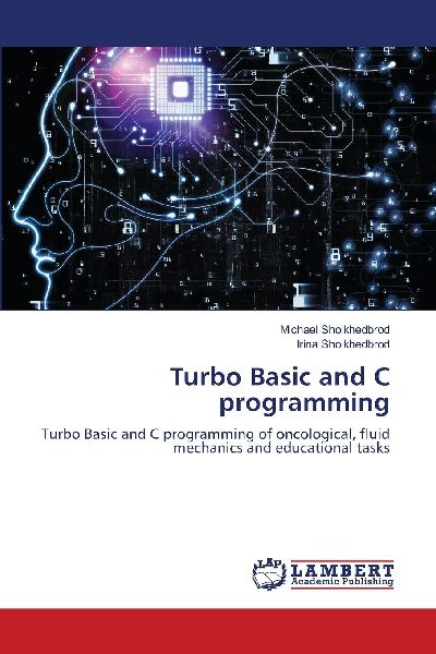 Turbo Basic and C programming: Turbo Basic and C programming of oncological, fluid mechanics and educational tasks