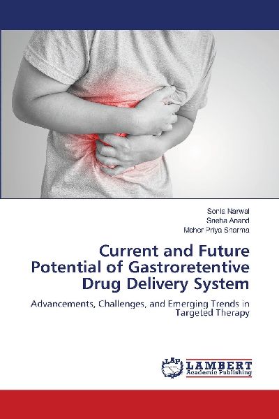 Current and Future Potential of Gastroretentive Drug Delivery System: Advancements, Challenges, and Emerging Trends in Targeted Therapy