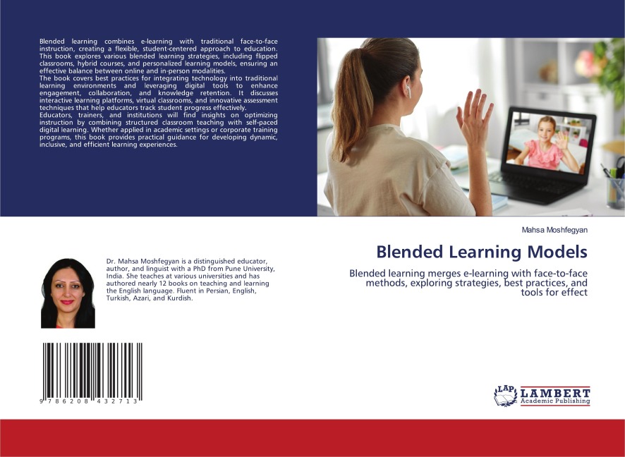 Blended Learning Models: Blended learning merges e-learning with face-to-face methods, exploring strategies, best practices, and tools for effect